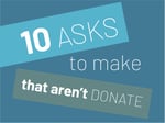 10 asks to make that aren't donate